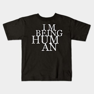 I m being human Kids T-Shirt